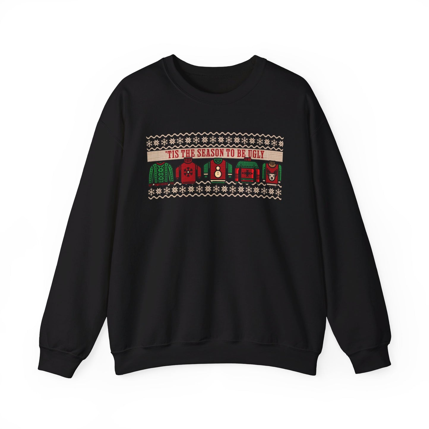 'Tis the Season to Be Ugly Christmas Sweatshirt