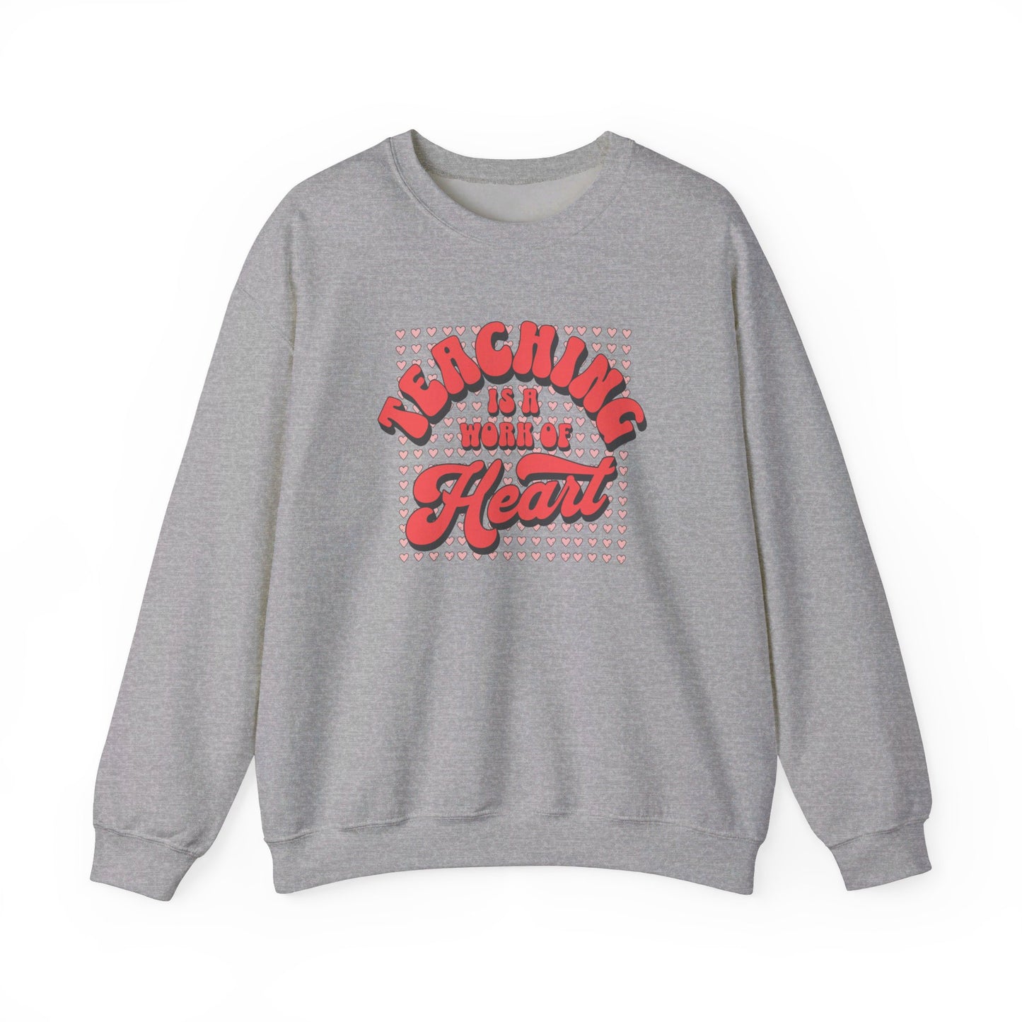 Teaching is a Work of Heart Unisex Sweatshirt