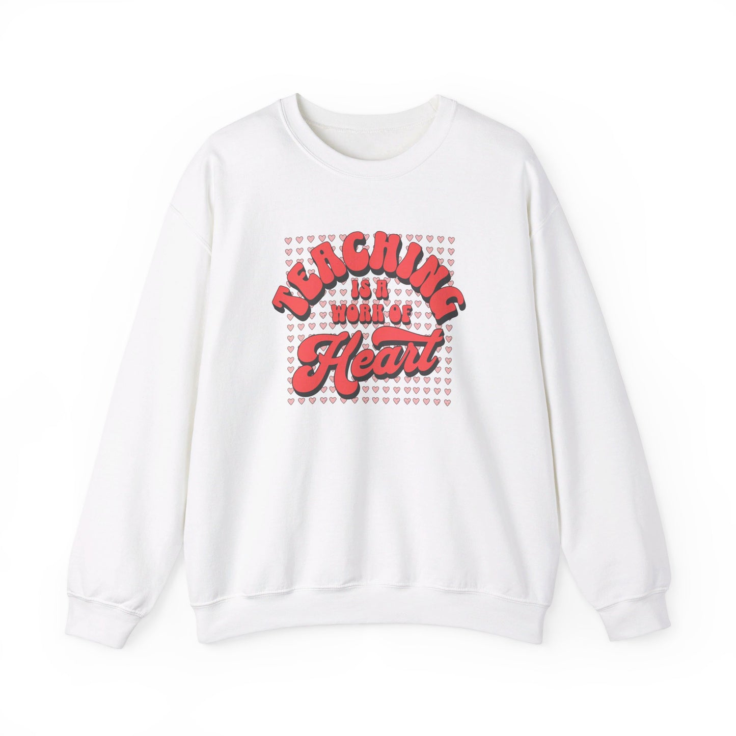 Teaching is a Work of Heart Unisex Sweatshirt