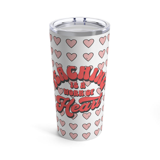 Teaching is a Work of Heart Stainless Tumbler