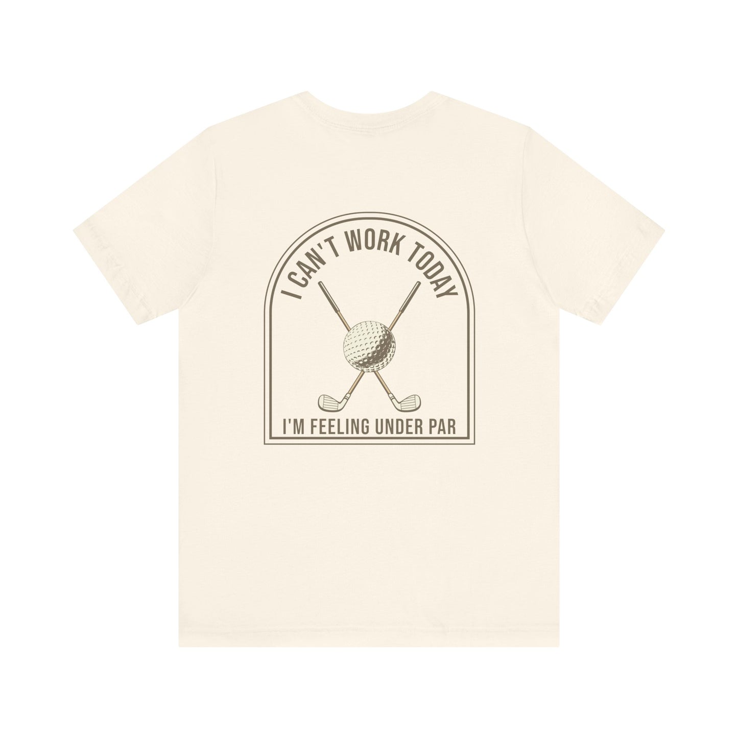 I can't work today, I'm feeling under par funny Golf T-shirt