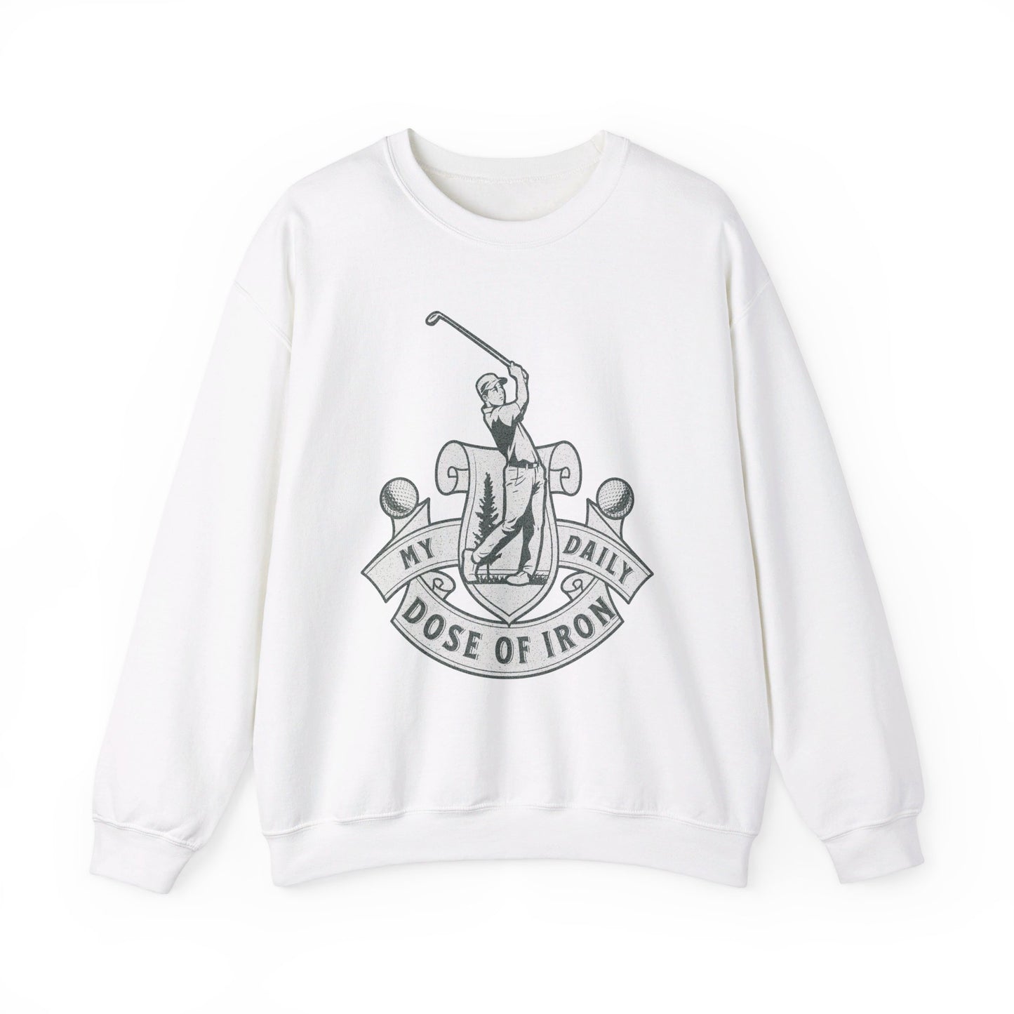 My Daily Dose of Iron Golf Sweatshirt