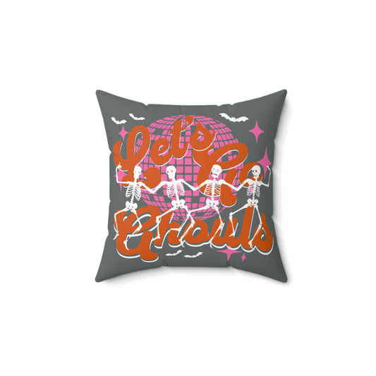 Let's Go Ghouls Spun Polyester Square Pillow