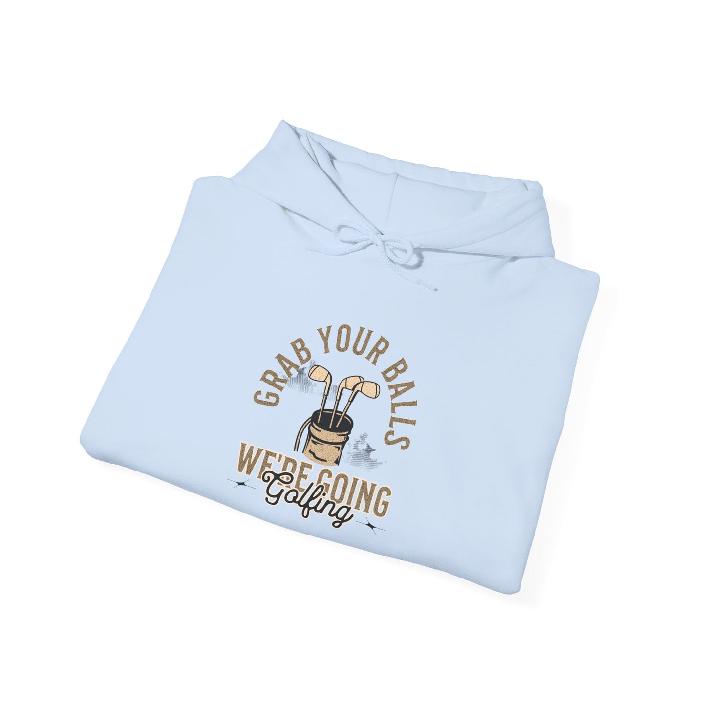 Grab Your Balls We're Going Golfing Funny Golf Hoodie