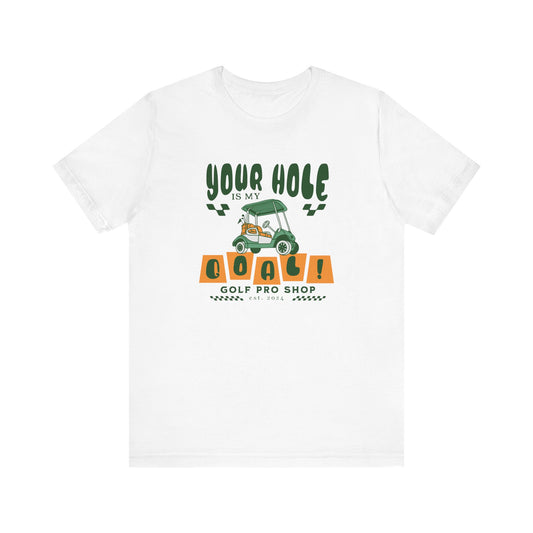 Your Hole Is My Goal Funny Golf Shirt