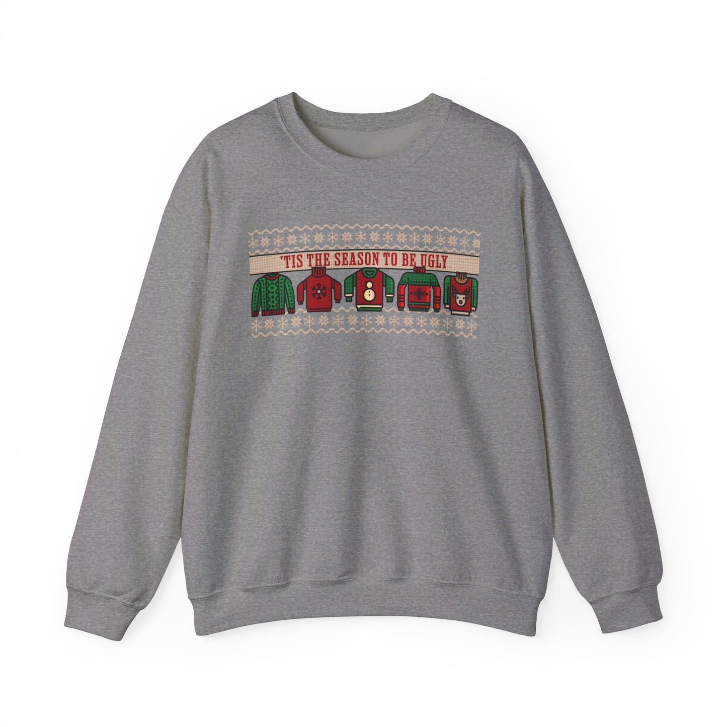 'Tis the Season to Be Ugly Christmas Sweatshirt