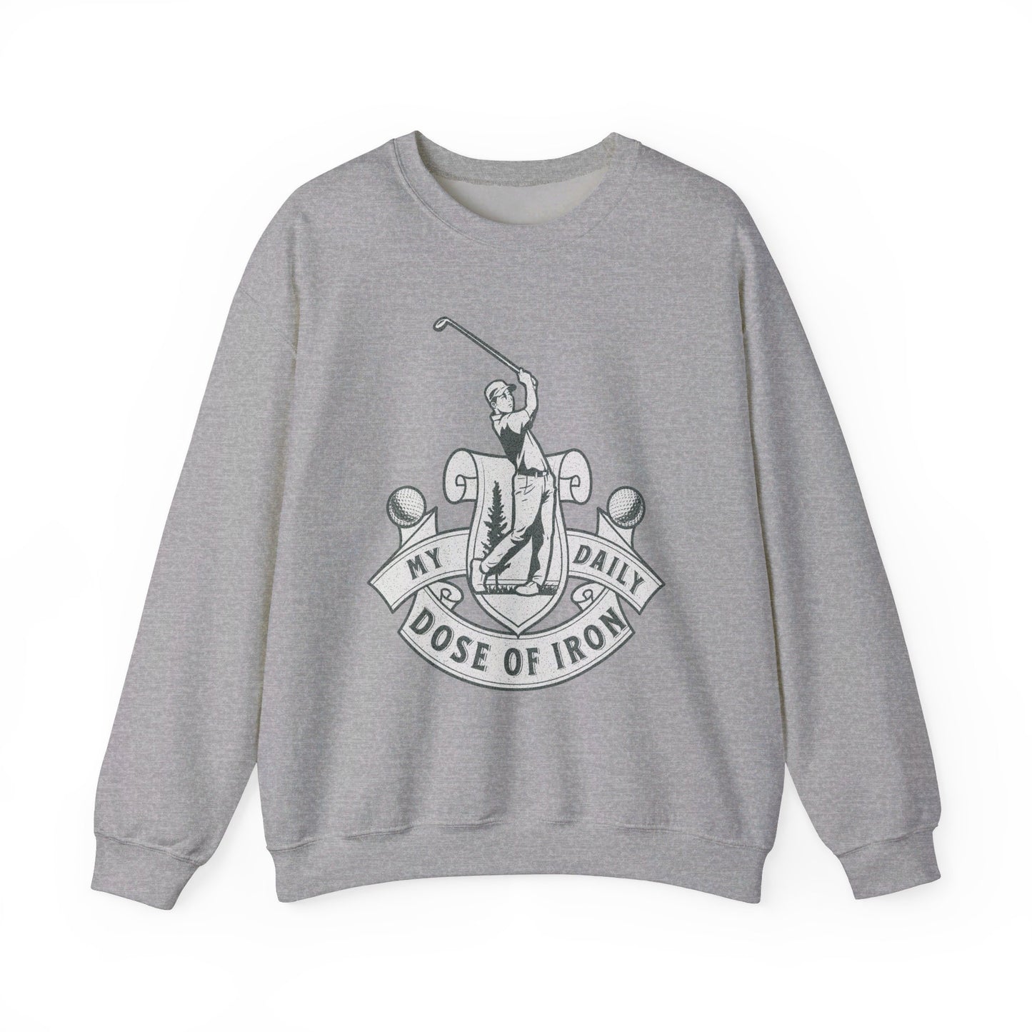 My Daily Dose of Iron Golf Sweatshirt