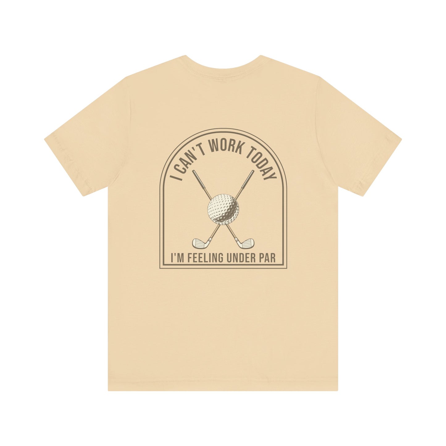 I can't work today, I'm feeling under par funny Golf T-shirt
